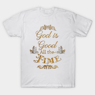 God Is Good All The Time T-Shirt